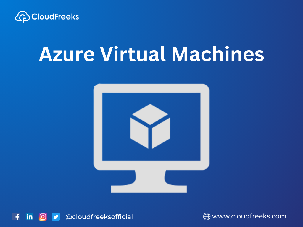 Azure Virtual Machines: Unleashing the Power of Cloud Computing